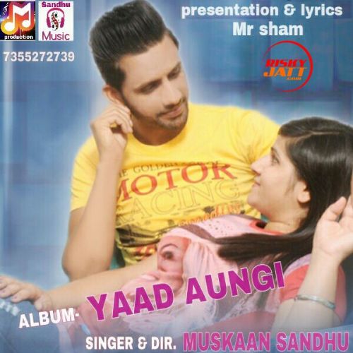 Yaad Aungi Muskaan Sandhu, Mr. Sham mp3 song download, Yaad Aungi Muskaan Sandhu, Mr. Sham full album