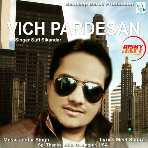 Vich Pardesan Sufi Sikader mp3 song download, Vich Pardesan Sufi Sikader full album