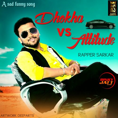 Download Dhokha vs Attitude Rapper Sarkar mp3 song, Dhokha vs Attitude Rapper Sarkar full album download