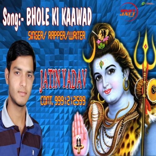 Bhole ki Kawad Jatin Yadav mp3 song download, Bhole Ki Kaawad Jatin Yadav full album