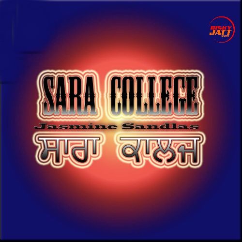 Sara College Jasmine Sandlas mp3 song download, Sara College Jasmine Sandlas full album