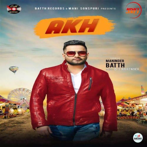 Akh Maninder Batth mp3 song download, Akh Maninder Batth full album