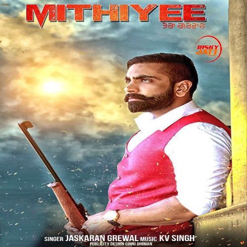 Download Mithiyee Jaskaran Grewal mp3 song, Mithiyee Jaskaran Grewal full album download