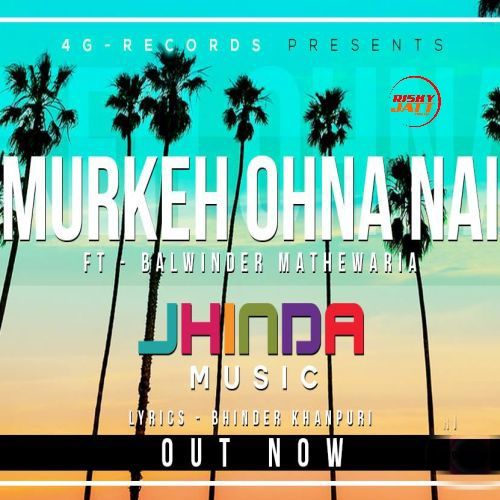Murkeh Ohna Nai Balwinder Mathewaria mp3 song download, Murkeh Ohna Nai Balwinder Mathewaria full album