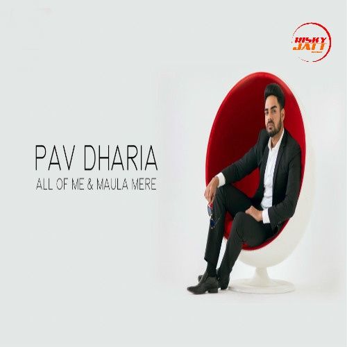 All Of Me & Maula Mere Pav Dharia mp3 song download, All Of Me & Maula Mere Pav Dharia full album