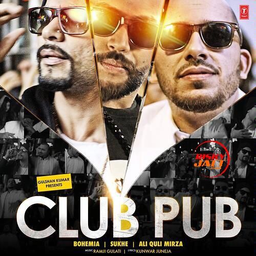 Club Pub Bohemia, Sukh E, Ali Quli Mirza mp3 song download, Club Pub Bohemia, Sukh E, Ali Quli Mirza full album