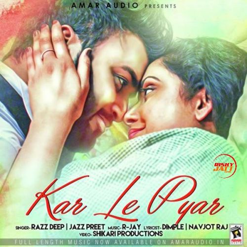 Download Kar Le Pyar Jazz Preet, Razz Deep mp3 song, Kar Le Pyar Jazz Preet, Razz Deep full album download