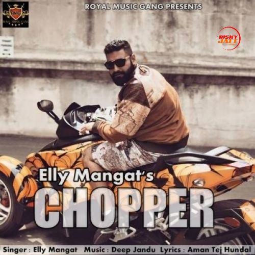 Chopper Elly Mangat mp3 song download, Chopper Elly Mangat full album