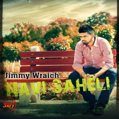 Navi Saheli Jimmy Wraich mp3 song download, Navi Saheli Jimmy Wraich full album