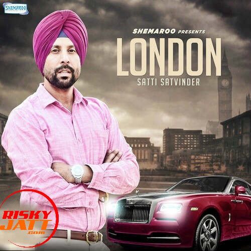 London Satti Satvinder mp3 song download, London Satti Satvinder full album