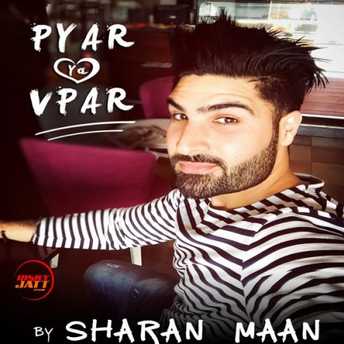 Pyar Ya Vpar Sharan Maan mp3 song download, Pyar Ya Vpar Sharan Maan full album