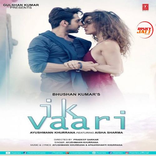 Ik Vaari Ayushmann Khurrana mp3 song download, Ik Vaari Ayushmann Khurrana full album