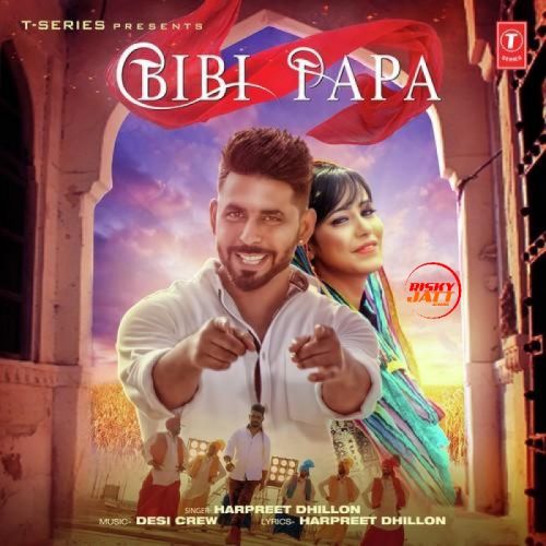 Bibi Papa Harpreet Dhillon mp3 song download, Bibi Papa Harpreet Dhillon full album