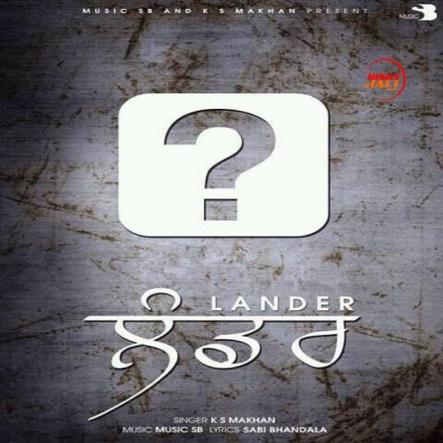 Lander K S Makhan mp3 song download, Lander K S Makhan full album