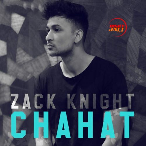 Chahat Zack Knight mp3 song download, Chahat Zack Knight full album