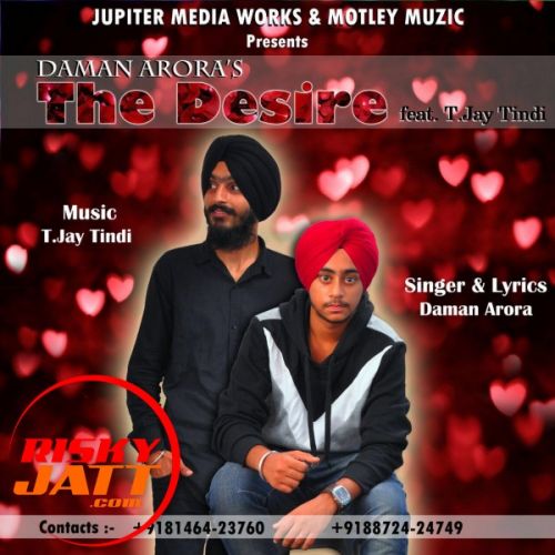 The Desire T.Jay Tindi, Daman Arora mp3 song download, The Desire T.Jay Tindi, Daman Arora full album