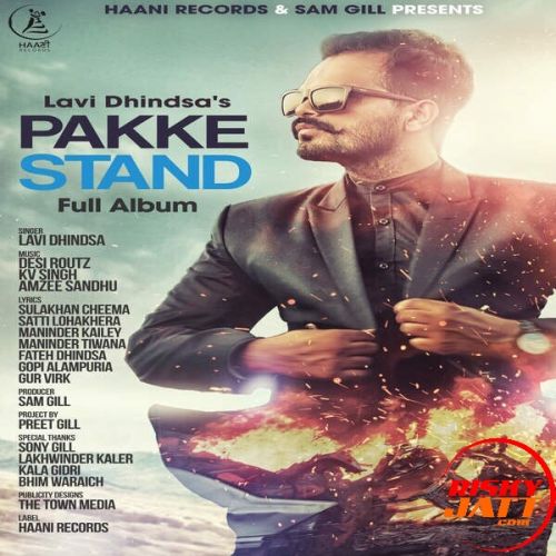 Challi Lavi Dhindsa mp3 song download, Pakke Stand Lavi Dhindsa full album