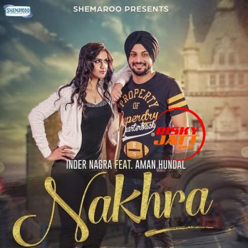 Nakhra Inder Nagra mp3 song download, Nakhra Inder Nagra full album