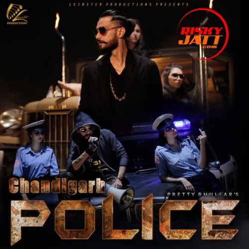 Chandigarh Police Pretty Bhullar mp3 song download, Chandigarh Police Pretty Bhullar full album