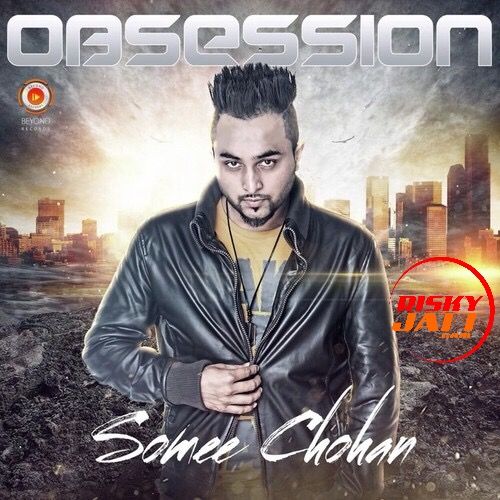 Akaila Somee Chohan mp3 song download, Obsession Somee Chohan full album