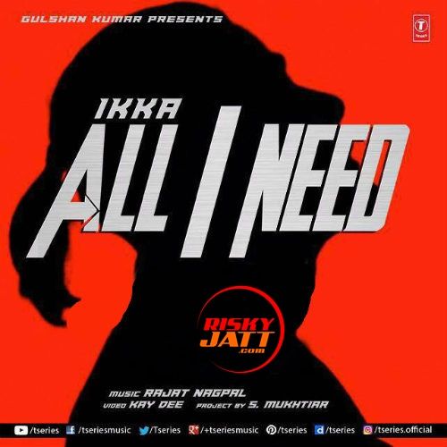 All I Need Ikka mp3 song download, All I Needs Ikka full album