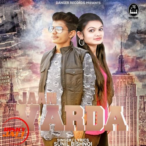 Jaan Varda Sunil Bishnoi mp3 song download, Jaan Varda Sunil Bishnoi full album