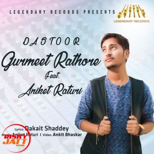 Dastoor Gurmeet Rathore, Aniket Raturi mp3 song download, Dastoor Gurmeet Rathore, Aniket Raturi full album