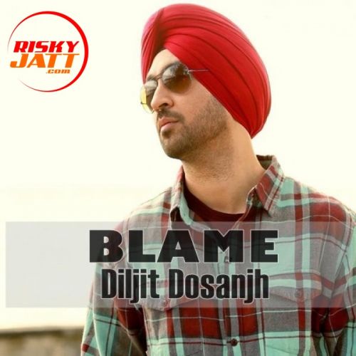 Blame Diljit Dosanjh mp3 song download, Blame Diljit Dosanjh full album