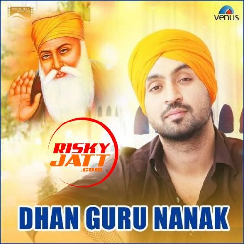 Dhan Guru Nanak Diljit Dosanjh mp3 song download, Dhan Guru Nanak Diljit Dosanjh full album