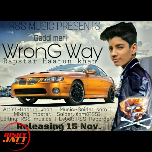 Gaddi Meri Wrong Way Rapstar Haarun Khan mp3 song download, Gaddi Meri Wrong Way Rapstar Haarun Khan full album