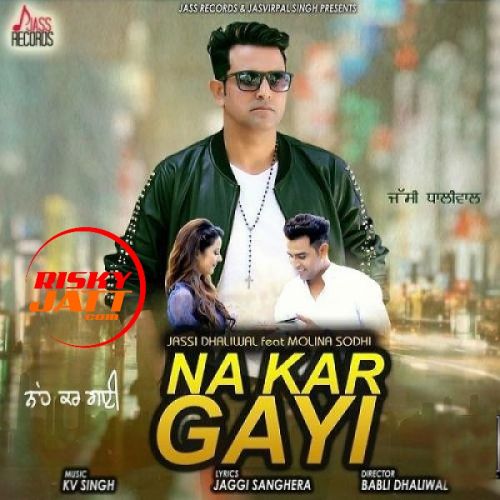 Na Kar Gayi Jassi Dhaliwal mp3 song download, Na Kar Gayi Jassi Dhaliwal full album