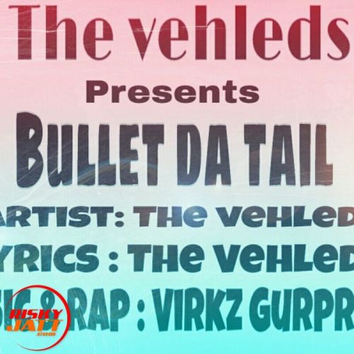 Bullet Da Tail The Vehleds mp3 song download, Bullet Da Tail The Vehleds full album