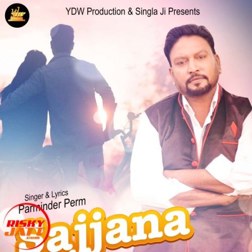 Download Sajjana Parminder Perm mp3 song, Sajjana Parminder Perm full album download