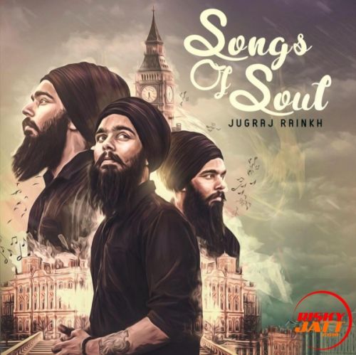 Zindgi Jugraj Rainkh mp3 song download, Songs of Soul Jugraj Rainkh full album