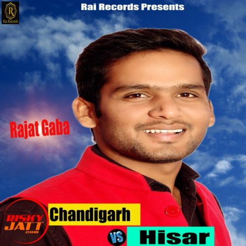 Chandigarh Vs Hisar Rajat Gaba mp3 song download, Chandigarh Vs Hisar Rajat Gaba full album