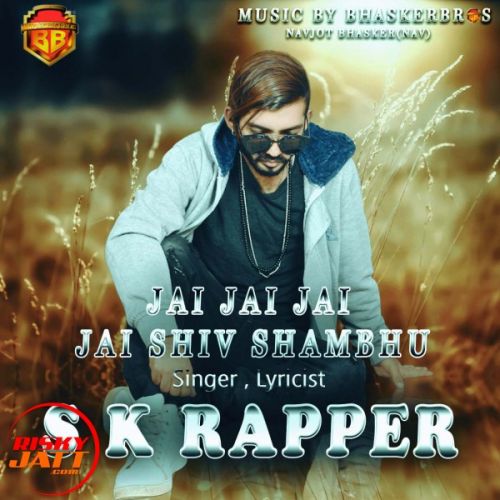 Jai Jai Shiv Shambhu Sk Rapper mp3 song download, Jai Jai Shiv Shambhu Sk Rapper full album