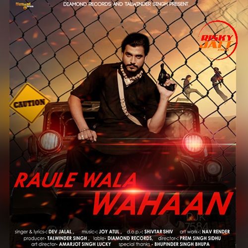 Raule Wala Wahaan Dev Jalal mp3 song download, Raule Wala Wahaan Dev Jalal full album