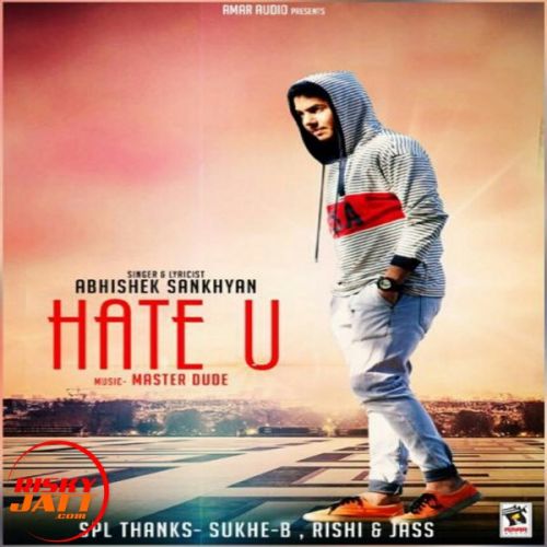 Hate U Abhishek Sankhyan mp3 song download, Hate U Abhishek Sankhyan full album