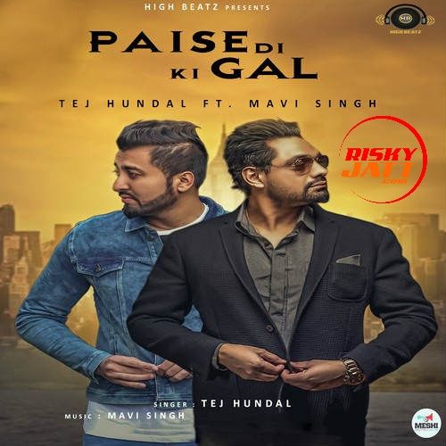 Paise Di Ki Gal Tej Hundal, Mavi Singh mp3 song download, Paise Di Ki Gal Tej Hundal, Mavi Singh full album