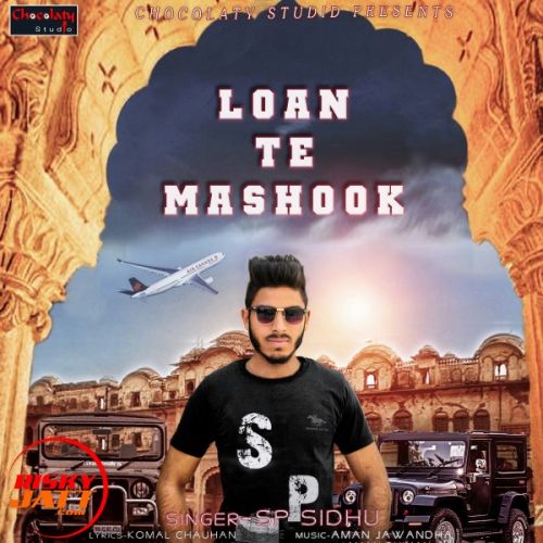 Loan Te Mashook SP Sidhu mp3 song download, Loan Te Mashook SP Sidhu full album