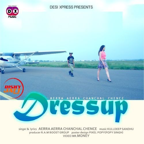 Download Dress Up Aerra Aerra Chanchal Chence mp3 song, Dress Up Aerra Aerra Chanchal Chence full album download