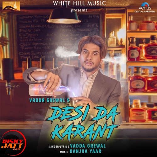 Desi Da Karant Vadda Grewal mp3 song download, Desi Da Karant Vadda Grewal full album