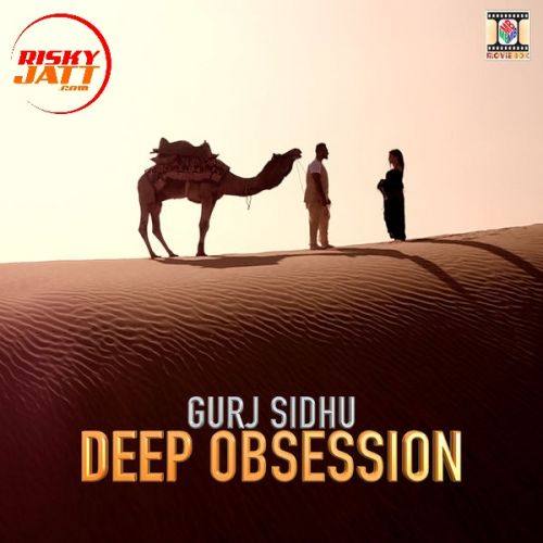 Deep Obsession Gurj Sidhu mp3 song download, Deep Obsession Gurj Sidhu full album