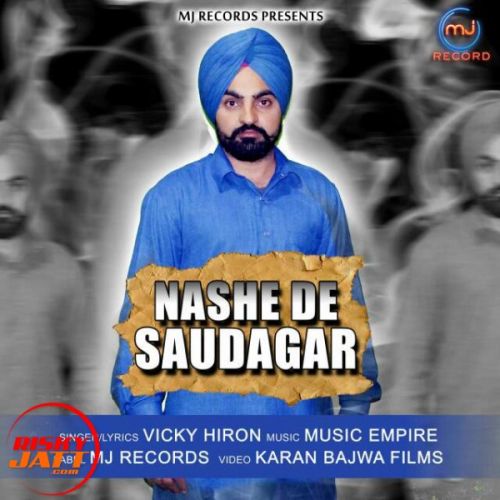 Nashe De Saudagar Vicky Hiron mp3 song download, Nashe De Saudagar Vicky Hiron full album