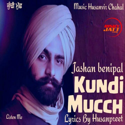 Kundi Mucch Jashan Benipal, Husanpreet mp3 song download, Kundi Mucch Jashan Benipal, Husanpreet full album