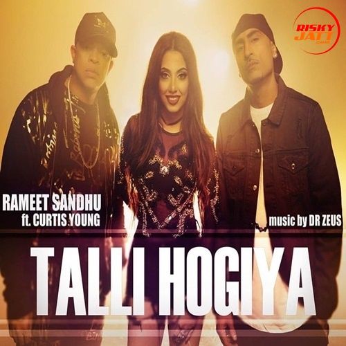 Talli Hogiya Rameet Sandhu, Curtis Young mp3 song download, Talli Hogiya Rameet Sandhu, Curtis Young full album