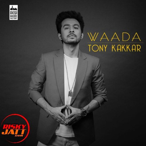 Waada Tony Kakkar mp3 song download, Waada Tony Kakkar full album