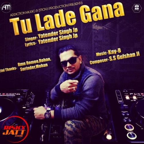 Tu Lade Gana Yatender Singh Jp mp3 song download, Tu Lade Gana Yatender Singh Jp full album