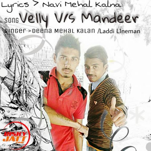 Velly V/s Mandeer Navi Mehal Kalan, Deena Mehal Kalan, Laddi Lineman mp3 song download, Velly V/s Mandeer Navi Mehal Kalan, Deena Mehal Kalan, Laddi Lineman full album