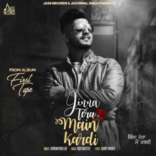 Download Jinna Tera Main Kardi Gurnam Bhullar mp3 song, Jinna Tera Main Kardi Gurnam Bhullar full album download